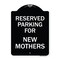Signmission Parking Reserved for New Mothers Heavy-Gauge Aluminum Architectural Sign, 24" x 18", BW-1824-23380 A-DES-BW-1824-23380 - alternate 1